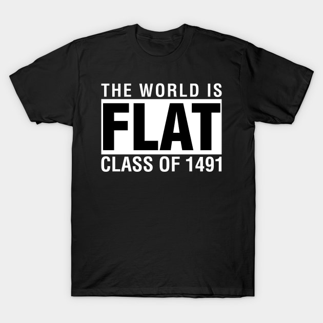 The World Is Flat Class of 1491 T-Shirt by CityNoir
